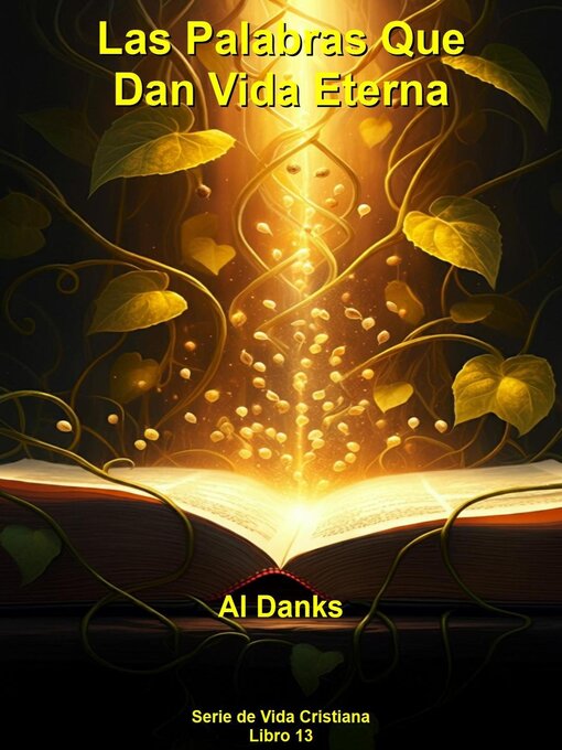 Title details for Las Palabras Que Dan Vida Eterna by Al Danks - Available